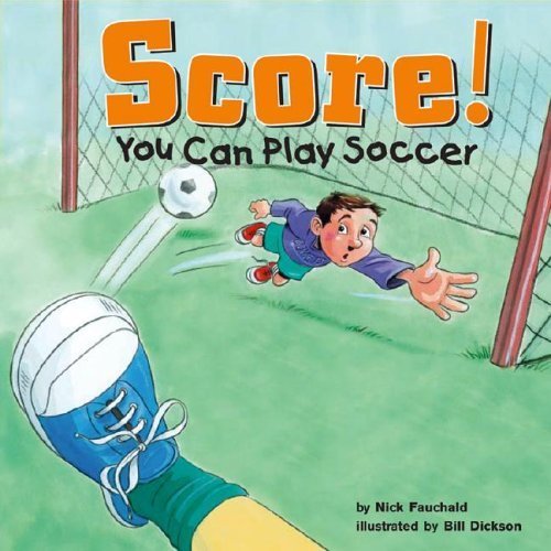 Score!: You Can Play Soccer (Game Day)